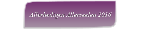 Allerheiligen Allerseelen 2016